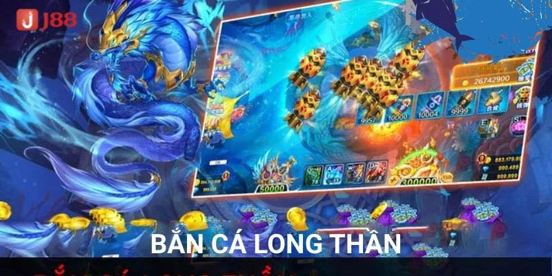 Bắn Cá Long Thần Tại J88 – Săn Cá Khủng, Rút Lời Liền Tay