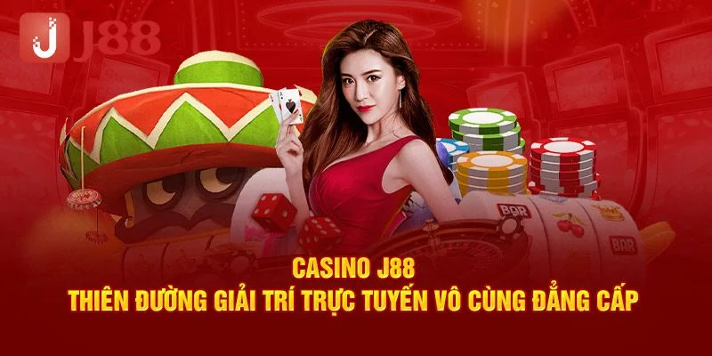 Những điều tuyệt vời khiến sảnh casino J88 hấp dẫn các bet thủ.