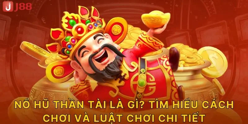 Nổ hũ thần tại tài J88 có lối chơi đơn giản, hấp dẫn, dễ tham gia. 