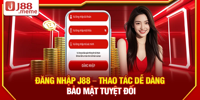 Đăng nhập J88 – Thao tác dễ dàng bảo mật tuyệt đối